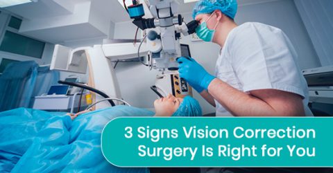 3 Signs Vision Correction Surgery Is Right for You