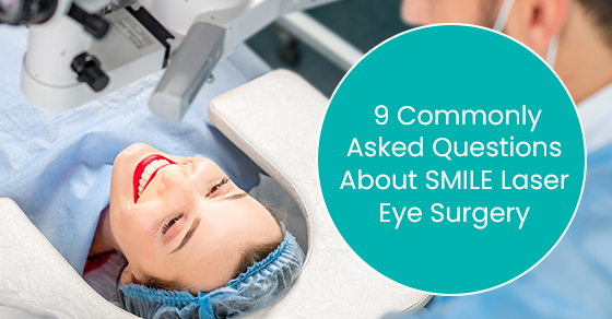 9 commonly asked questions about SMILE laser eye surgery