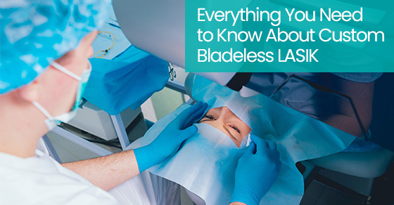 Everything you need to know about custom bladeless LASIK