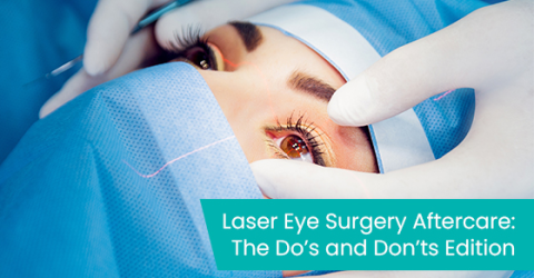 Laser eye surgery aftercare: The do’s and don’ts edition