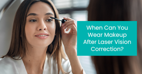 When can you wear makeup after laser vision correction?