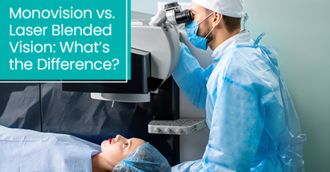 Monovision vs. Laser blended vision: What’s the difference?