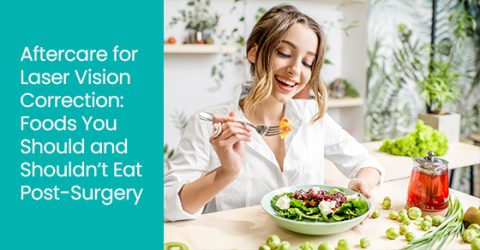 Aftercare for laser vision correction: Foods you should and shouldn’t eat post-surgery