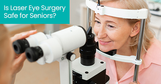 Is laser eye surgery safe for seniors?