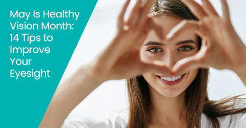 May is healthy vision month: 14 tips to improve your eyesight