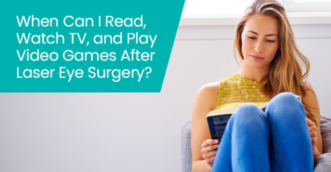 When can I read, watch TV, and play video games after laser eye surgery?