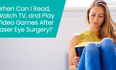 When can I read, watch TV, and play video games after laser eye surgery?